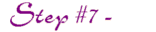 Step 7
